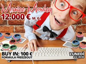 Lunedì alle 20:55 c’è il Maniac Monday, per una frenetica serata di poker che vale 12.000 Euro!